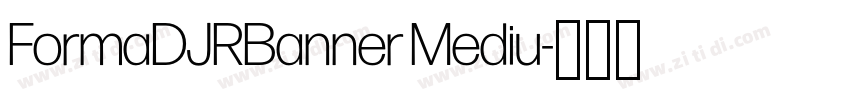 FormaDJRBanner Mediu字体转换 FormaDJRBanner Mediu字体转换